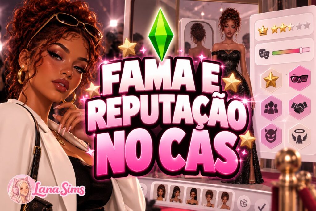 🌟 Fama e Reputação no CAS: escolha a fama e a reputação na criação da sua Sim fama e reputação